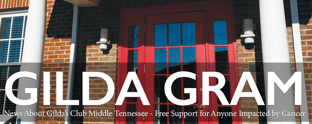 Gilda's Club Middle Tennessee free cancer support Nashville clubhouse Gram